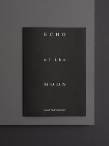 Luca Francesconi - Echo of the moon - 2012 exhibition Crac Alsace, Musée de Montbéliard Kaleidoscope Press ISBN 978-88-97185-18-5