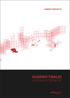 Eugenio Tibaldi - Geografie Economiche - 2014 Winner Maretti Prize IV Edition, Maretti Editore ISBN 978 88 89477 649