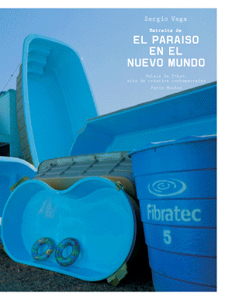 Sergio Vega - Extraits de El Paraiso en el Nuevo Mundo - 2006 Palais de Tokyo - Paris Musées - ISBN 2879009715